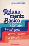Relaxamento Basico - O Metodo Fisiologico Para Aliviar A Tensao