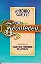 Aconteceu - Pelo Espirito Antonio Carlos
