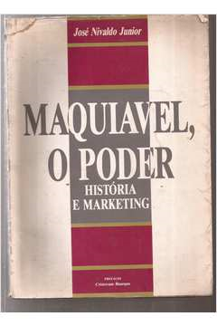 Maquiavel O Poder - Historia E Marketing