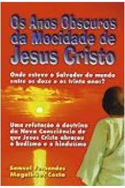 Os Anos Obscuros Da Mocidade De Jesus Cristo