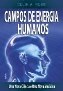 Campos De Energia Humanos - uma nova ciencia e uma nova medicina