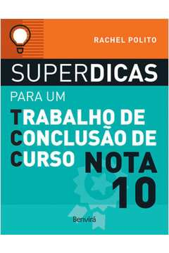 Superdicas Para Um Trabalho De Conclusao De Curso Nota 10