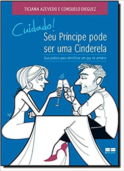 Cuidado! Seu Principe Pode Ser Uma Cinderela