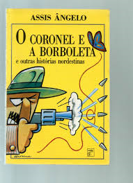 O Coronel E A Borboleta E Outras Historias Nordestinas