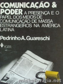 Comunicacao E Poder - A Presenca E O Papel Dos Meios De Comunicacao De Massa Estrangeiros Na America Latina