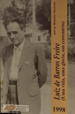 Professor Luiz De Barros Freire - Uma Vida Uma Gloria Um Centenario