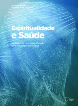 Espiritualidade E Saude - Em Busca De Uma Ressignificacao Para A Realidade Oncologica