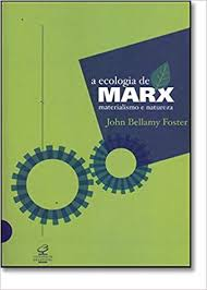 A Ecologia De Marx - Materialismo E Natureza