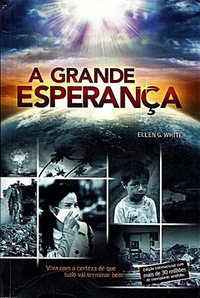 Grande Esperanca, A - Viva Com A Certeza De Que Tudo Vai Acabar Bem