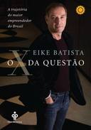 O X Da Questao - A Trajetoria Do Maior Empreendedor Do Brasil