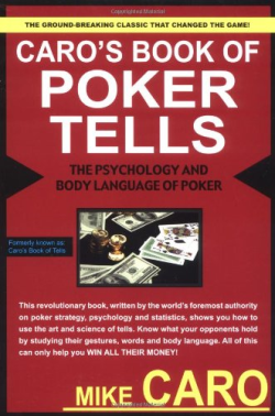 Caro's Book Of Poker Tells - The Psychology And Body Language Of Poker