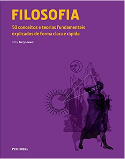 Filosofia - 50 Conceitos E Teorias Fundamentais Explicados De Forma Clara E Rapida