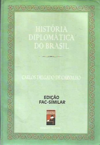 Historia Diplomatica Do Brasil - Edicao Fac-similar