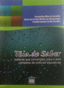 Teia Do Saber - Saberes Que Convergem Para O Eixo Complexo De Praticas Educativas