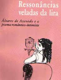 Ressonancias Veladas Da Lira - Alvares De Azevedo E O Poema Romantico-in