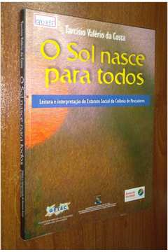 O Sol Nasce Para Todos - Leitura E Interpretacao Do Estatuto Da Colonia De Pescadores