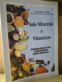 Sais Minerais E Vitaminas - Conheca Hoje O Valor Extraordinario Desses Elementos
