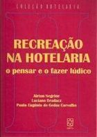 Recreacao Na Hotelaria - O Pensar E O Fazer Ludico
