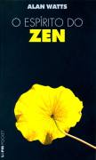 O Espirito Do Zen - Um Caminho para a Vida, o Trabalho e a Arte no Extremo Oriente
