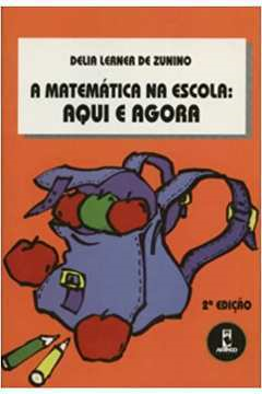 A Matematica Na Escola - Aqui E Agora