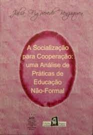 A Socializacao Para Cooperacao - Uma Analise De Praticas De Educacao Nao-formal