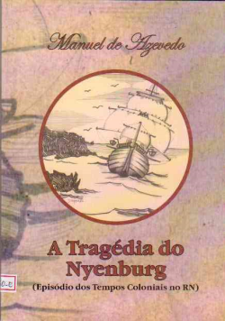 A Tragedia Do Nyenburg - Episodio Dos Tempos Coloniais No Rn