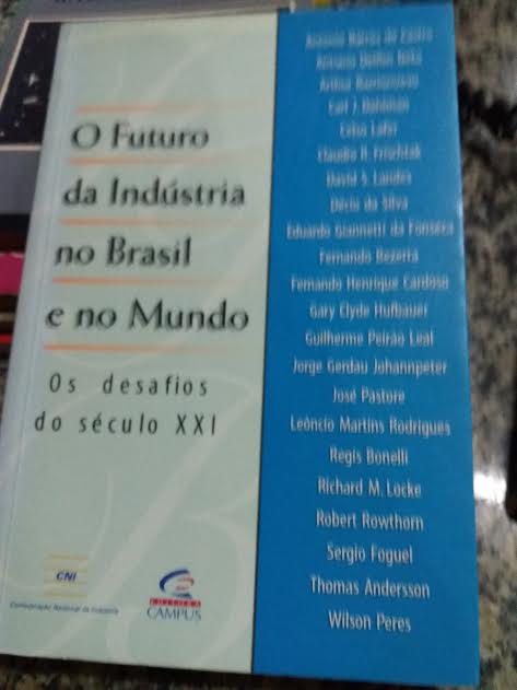 O Futuro Da Industria No Brasil E No Mundo - Os Desafios Do Seculo Xxi