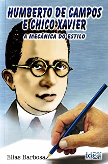 Humberto de Campos e Chico Xavier a Mecânica do Estilo