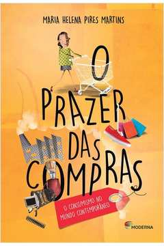 O Prazer Das Compras - O Consumismo No Mundo Contemporaneo
