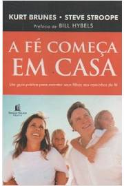 A Fe Comeca Em Casa