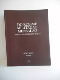 Do Regime Militar Ao Mensalao - Minhas Lutas Pela Dignidade Humana