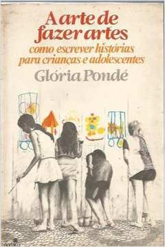A Arte De Fazer Artes - Como Escrever Historias Para Criancas E Adolescentes