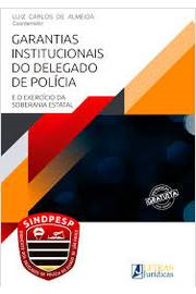 Garantias Institucionais Do Delegado De Policia E O Exercicio Da Soberania Estatal