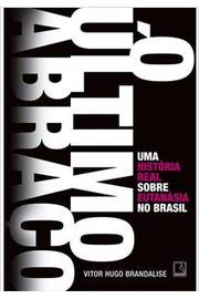 O Ultimo Abraco - Uma história real sobre eutanásia no Brasil