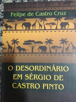 O Desordinario Em Sergio De Castro Pinto