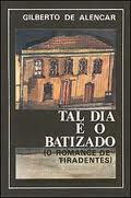 Tal Dia E O Batizado - O Romance De Tiradentes