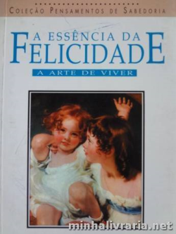 A Essencia Da Felicidade