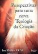 Perspectivas Para Uma Nova Teologia Da Criacao