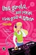 Uma Garota, Duas Pick-ups E Tres Graus De Amor
