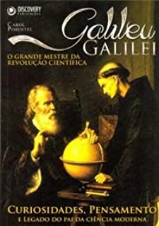 Galileu E Galilei - O Grande Mestre Da Revolucao Cientifica