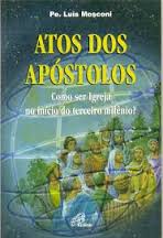Atos Dos Apostolos - Como Ser Igreja No Inicio Do Terceiro Milenio
