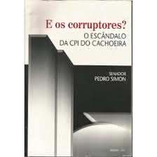 E Os Corruptores - O Escandalo Da Cpi Do Cachoeira