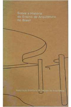 Sobre A Historia Do Ensino De Arquitetura No Brasil