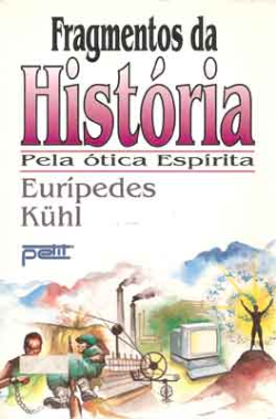 Fragmentos Da Historia - Pela Otica Espirita