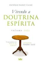 Vivendo A Doutrina Espirita - Vol. 3