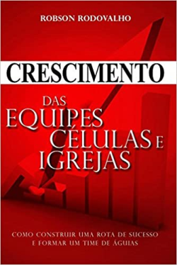 Crescimento Das Equipes Celulas E Igrejas