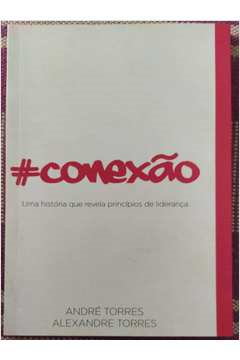 Conexao - Uma Historia Que Revela Principios De Lideranca
