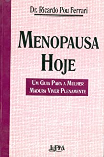 Menopausa Hoje - Um Guia Para A Mulher Madura Viver Plenamente
