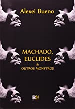 Machado Euclides E Outros Monstros