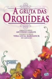 A Gruta Das Orquideas - Pelo Espirito Antonio Carlos